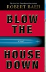 Blow the House Down - Robert Baer - 9781400098361