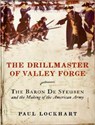 The Drillmaster of Valley Forge - LOCKHART,  Paul - 9781400109685