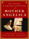 The Prayers and Personal Devotions of Mother Angelica -  - 9781400115822