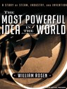 The Most Powerful Idea in the World - ROSEN,  William - 9781400117093
