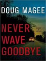 Never Wave Goodbye -  - 9781400147854