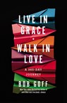 Live in Grace, Walk in Love - Bob Goff - 9781400203772