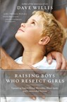 Raising Boys Who Respect Girls - Dave Willis - 9781400215096