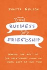 The Business of Friendship - Shasta Nelson - 9781400216970