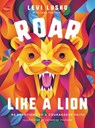 Roar Like a Lion - Levi Lusko ; Tama Fortner - 9781400224333
