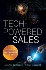 Tech-Powered Sales - Justin Michael ; Tony Hughes - 9781400226528
