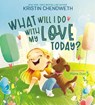 What Will I Do with My Love Today? - Kristin Chenoweth - 9781400228454