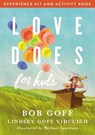 Love Does for Kids Experience Kit and Activity Book - Bob Goff ; Lindsey Goff Viducich - 9781400232000