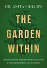 The Garden Within - Dr. Anita Phillips - 9781400232994