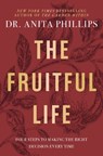 The Fruitful Life - Dr. Anita Phillips - 9781400233007