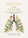 Breath as Prayer - Jennifer Tucker - 9781400234585