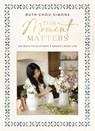This Moment Matters - Ruth Chou Simons - 9781400244430