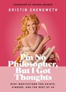 I'm No Philosopher, But I Got Thoughts - Fixed Format - Kristin Chenoweth - 9781400246441