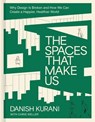 The Spaces That Make Us - Danish Kurani - 9781400249190