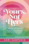 Yours, Not Hers - Kari Kampakis - 9781400249213