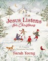 Jesus Listens for Christmas - Sarah Young - 9781400253401
