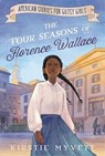 The Four Seasons of Florence Wallace - Kirstie Myvett - 9781400255412