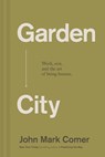Garden City - John Mark Comer - 9781400257225