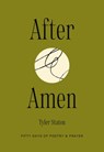 After Amen: 50 Days of Poetry and Prayer - Tyler Staton - 9781400257508