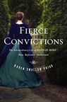 Fierce Convictions: The Extraordinary Life of Hannah More: Poet, Reformer, Abolitionist - Karen Swallow Prior - 9781400258284