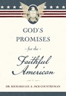 God's Promises for the Faithful American: Scripture and Stories That Celebrate God's Faithfulness to America: A 250th Anniversary Devotional of Hope a - Richard Lee - 9781400259229