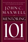 Mentoring 101 - John C. Maxwell - 9781400280223