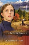 The Secrets Beneath - Kathleen Fuller - 9781400316205