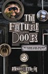 The Future Door - Jason Lethcoe - 9781400317301
