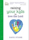 Raising Your Kids to Love the Lord - Dave Stone - 9781400320431