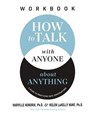 How to Talk with Anyone about Anything Workbook - Harville Hendrix, Ph.D. ; Helen LaKelly Hunt - 9781400337521