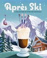Apres Ski - Cider Mill Press - 9781400340675