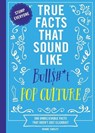 True Facts That Sound Like Bull$#*t: Pop Culture - Shane Carley - 9781400341450