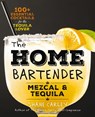 The Home Bartender: Mezcal and Tequila - Editors of Cider Mill Press - 9781400344826