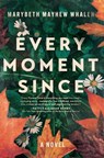 Every Moment Since - Marybeth Mayhew Whalen - 9781400345021