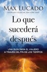 Lucado, M: Que Sucederá Después - Max Lucado - 9781400347230
