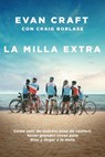 La Milla Extra: Cómo Salir de Nuestra Zona de Confort, Hacer Grandes Cosas Para Dios Y Llegar a la Meta - Evan Craft - 9781400347797