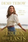 A Crown that Lasts: You Are Not Your Label - Demi-Leigh Tebow - 9781400348398