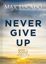 Never Give Up - Max Lucado - 9781400348992