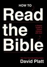 How to Read the Bible: A Simple Guide to Deeper Intimacy with God - David Platt - 9781400352531