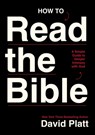How to Read the Bible: A Simple Guide to Deeper Intimacy with God - David Platt - 9781400352531