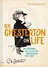 G. K. Chesterton on Life - Kevin Belmonte - 9781400355563