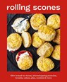 Rolling Scones: 100+ Knead-To-Know Showstopping Pastries, Breads, Cakes, Pies, Cookies and More - Editors of Cider Mill Press - 9781400356805