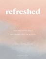 Refreshed: Meeting with Jesus, Becoming Love in Action - Cleere Cherry Reaves - 9781400358618