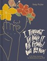 I Thought I'd Have It All Figured Out by Now - Katy Fults - 9781400358984