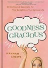 Goodness Gracious - Hannah Crews - 9781400359189