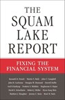 The Squam Lake Report - Kenneth R. French ; Martin N. Baily ; John Y. Campbell ; John H. Cochrane ; Douglas W. Diamond ; Darrell Duffie ; Anil K. Kashyap ; Frederic S. Mishkin ; Raghuram G. Rajan ; David S. Scharfstein ; Robert J. Shiller ; Hyun Song Shin ; Matthew J. Slaughter  - 9781400835805