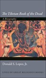 The Tibetan Book of the Dead - Donald S. Lopez Jr. - 9781400838042