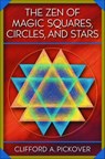 The Zen of Magic Squares, Circles, and Stars - Clifford A. Pickover - 9781400841516