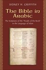 The Bible in Arabic - Sidney H. Griffith - 9781400846580