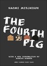 The Fourth Pig - Naomi Mitchison - 9781400851980